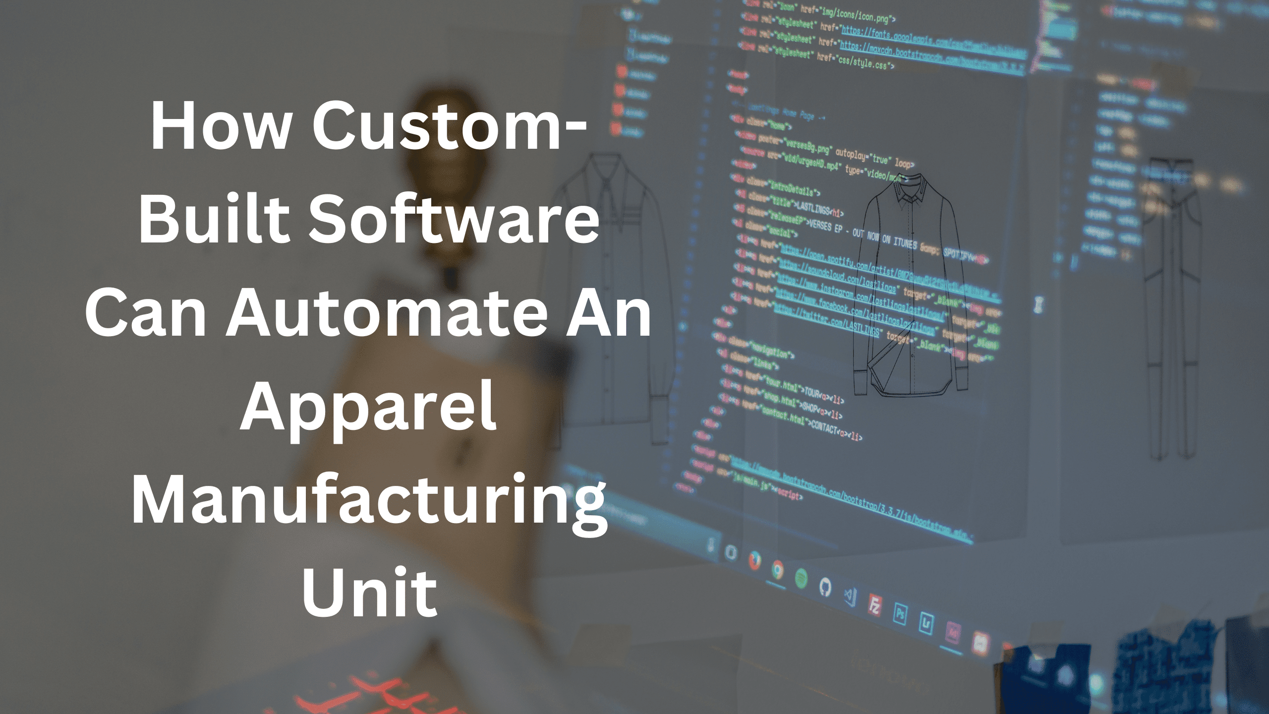 custom built software can automate an apparel manufacturing unit