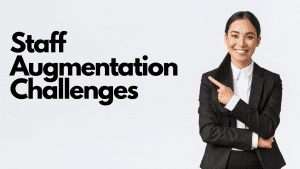 staff augmentation challenges