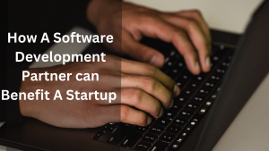 How a software development partner can benefit a startup 